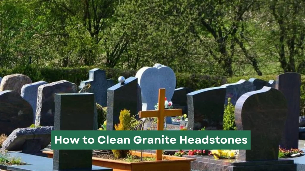 How to Clean Granite Headstones