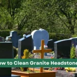 How to Clean Granite Headstones