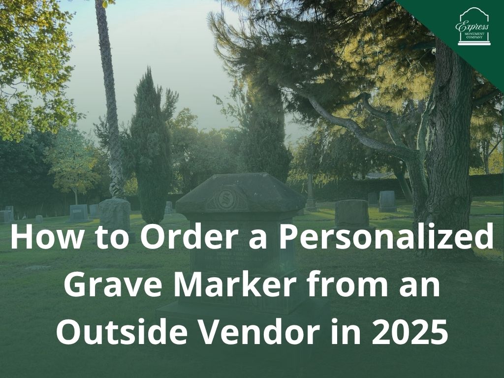 How to order a personalized grave marker from an outside vendor in a cemetery